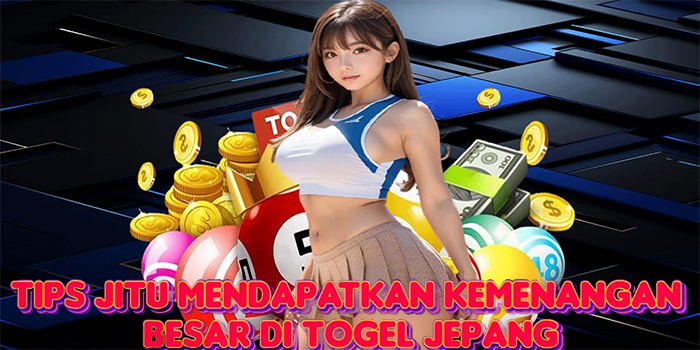 Tips Jitu Mendapatkan Kemenangan Besar di Togel Jepang