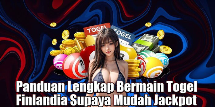  Panduan Lengkap Bermain Togel Finlandia Supaya Mudah Jackpot